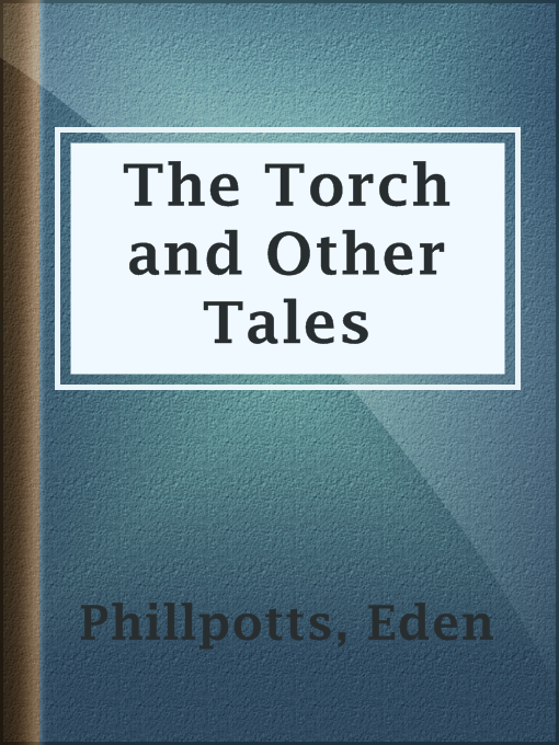 Title details for The Torch and Other Tales by Eden Phillpotts - Available